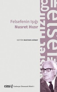 Felsefenin Işığı Nusret Hızır - Cumhuriyet Döneminde Felsefe 5 Kolektif Çizgi Kitabevi