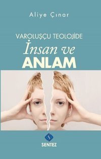 Varoluşçu Teolojide İnsan ve Anlam Aliye Çınar Sentez Yayıncılık
