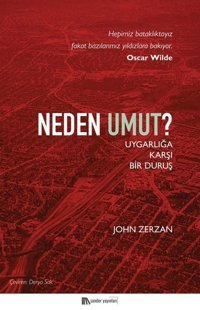 Neden Umut? Uygarlığa Karşı Bir Duruş John Zerzan Sander Yayınları