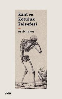 Kant ve Kötülük Felsefesi Metin Topuz Çizgi Kitabevi