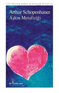 Aşkın Metafiziği Arthur Schopenhauer İlgi Kültür Sanat Yayınları