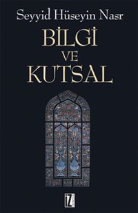 Bilgi ve Kutsal Seyyid Hüseyin Nasr İz Yayıncılık