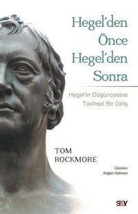 Hegel'den Önce Hegel'den Sonra Tom Rockmore Say Yayınları