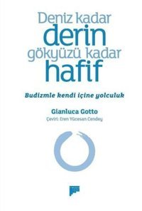 Deniz Kadar Derin Gökyüzü Kadar Hafif - Budizmle Kendi İçine Yolculuk Gianluca Gotto Pan Yayıncılık