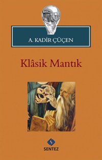 Klasik Mantık A. Kadir Çüçen Sentez Yayıncılık