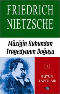 Müziğin Ruhundan Tragedyanın Doğuşu Friedrich Nietzsche Say Yayınları