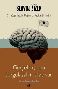 Slavoj Zizek - Gerçeklik Onu Sorgulayalım Diye Var Kolektif Karakarga