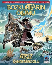 Bozkurtların Ölümü - 1. Albüm: 621 Yılında Bir Yaz Gecesi - Bağatur Şad - Kara Kağan Atsız Kandemiroğlu Ötüken Neşriyat Atsız Kandemiroğlu Ötüken Neşriyat