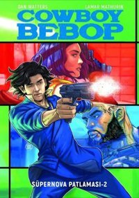 Cowboy Bebop - Süpernova Patlaması 2 Dan Watters Otto Manga Dan Watters Otto Manga