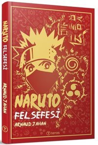 Naruto Felsefesi Arnaud Jahan Teras Kitap Arnaud Jahan Teras Kitap