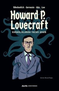 Karanlıklarda Yazan Adam: Howard P. Lovecraft - Renkli Resimli Howard Phillips Lovecraft Alfa Yayıncılık Howard Phillips Lovecraft Alfa Yayıncılık