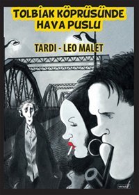 Tolbiak Köprüsünde Hava Puslu Tardi, Leo Malet Versus Tardi, Leo Malet Versus