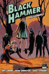 Black Hammer Cilt 1 - Gizli Köken Dave Stewart Marmara Çizgi Dave Stewart Marmara Çizgi