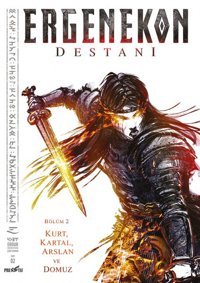 Ergenekon Destanı: Bölüm 2 - Kurt Kartal Arslan ve Domuz Ömer Emre Erdur Presstij Kitap Ömer Emre Erdur Presstij Kitap