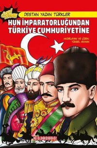 Hun İmparatorluğundan Türkiye Cumhuriyetine - Destan Yazan Türkler Yüksel Akman Bilgeoğuz Yayınları Yüksel Akman Bilgeoğuz Yayınları