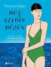 Hoş Geldin Hüzün Françoise Sagan Desen Yayınları Françoise Sagan Desen Yayınları