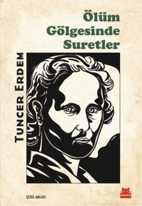 Ölüm Gölgesinde Suretler Tuncer Erdem Kırmızı Kedi Tuncer Erdem Kırmızı Kedi
