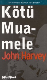 Kötü Muamele John Harvey Oğlak Yayıncılık John Harvey Oğlak Yayıncılık