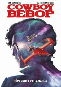 Cowboy Bebop - Süpernova Patlaması 4 Dan Watters Otto Manga Dan Watters Otto Manga