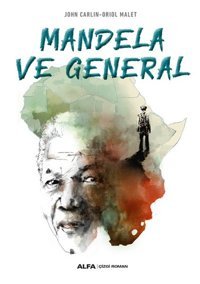 Mandela ve General Oriol Malet, John Carlin Alfa Yayıncılık Oriol Malet, John Carlin Alfa Yayıncılık