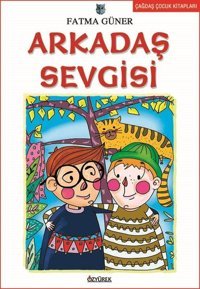 Çocuk Romanları Dizisi: Arkadaş Sevgisi Kolektif Özyürek Yayınevi Kolektif Özyürek Yayınevi