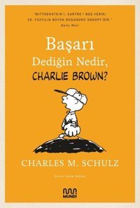 Başarı Dediğin Nedir Charlie Brown? Charles M. Schulz Mundi Charles M. Schulz Mundi