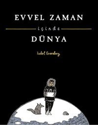 Evvel Zaman İçinde Dünya İsabel Greenberg Desen Yayınları İsabel Greenberg Desen Yayınları