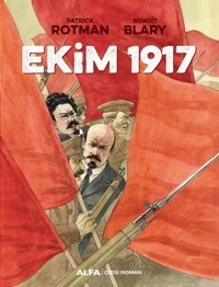Ekim 1917 Patrick Rotman, Benoit Blary Alfa Yayıncılık Patrick Rotman, Benoit Blary Alfa Yayıncılık