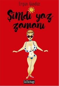 Şimdi Yaz Zamanı Ergün Gündüz Lal Ergün Gündüz Lal
