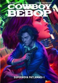 Cowboy Bebop - Süpernova Patlaması 1 Dan Watters Otto Manga Dan Watters Otto Manga