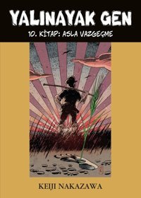 Yalınayak Gen 10 - Asla Vazgeçme Keiji Nakazawa Desen Yayınları Keiji Nakazawa Desen Yayınları
