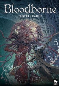 Bloodborne 5 - Fenerli Kadın Cullen Bunn Eksik Parça Yayınları Cullen Bunn Eksik Parça Yayınları