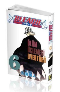Bleach 6. Cilt - Ölüm Üçlemesi Uvertürü Tite Kubo Gerekli Şeyler Tite Kubo Gerekli Şeyler
