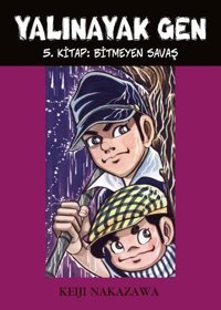Yalınayak Gen 5 - Bitmeyen Savaş Keiji Nakazawa Desen Yayınları Keiji Nakazawa Desen Yayınları