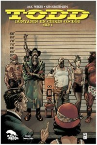 Todd Dünyanın En Çirkin Çocuğu Cilt 1 Ken Kristensen Sırtlan Kitap Ken Kristensen Sırtlan Kitap