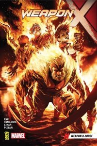 Weapon X 5 - Weapon X - Force Greg Pak Gerekli Şeyler Greg Pak Gerekli Şeyler