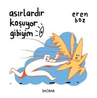 Asırlardır Koşuyor Gibiyim Eren Boz BAOBAB Eren Boz BAOBAB
