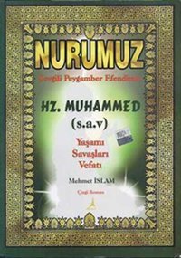 Nurumuz Sevgili Peygamber Efendimiz Hz. Muhammed Yaşamı Savaşları Vefatı Mehmet İslam Alter Yayınları Mehmet İslam Alter Yayınları