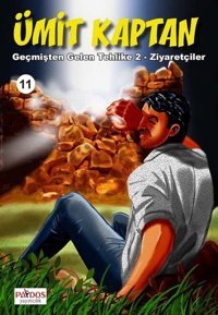 Ümit Kaptan 11 - Geçmişten Gelen Tehlike 2 - Ziyaretçiler Hakan Karabey Paydos Yayıncılık Hakan Karabey Paydos Yayıncılık