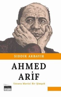 Ahmed Arif - Ustura Mavisi Bir Şimşek Sıddık Akbayır Siyah-Beyaz