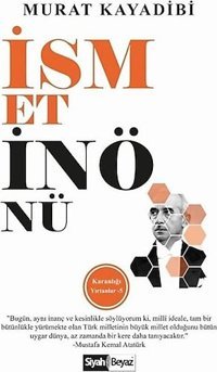 İsmet İnönü - Karanlığı Yırtanlar 5 Murat Kayadibi Siyah-Beyaz