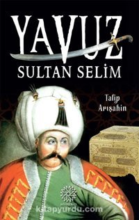Yavuz Sultan Selim Talip Arışahin Mihrabad Yayınları
