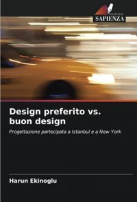 Design Preferito Vs. Buon Designprogettazione Partecipata A Istanbul E A New York Ekinoglu, Harun Edizioni Sapienza