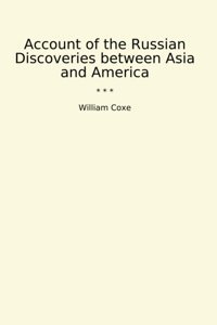 Account Of The Russian Discoveries Between Asia And America (Classic Books) William Coxe Lettel Books