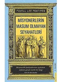 MisyonerlerIn Masum Olmayan Seyahatlerimisyonerlik FaaliyetlerinIn İçyüzünü Anlatan Gerçek Tarihi Bir Belge Favell Lee Mortimer Destek Yayın Grubu