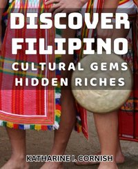 Discover Filipino Cultural Gemshidden Richesuncovering The Treasures Of Filipino Culturea Journey İnto Hidden Gems I. Cornish, Katharine Independently Publıshed