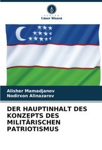Der Hauptınhalt Des Konzepts Des Mılıtrıschen Patrıotısmus Mamadjanov, Alisher Verlag Unser Wissen
