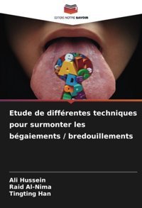 Etude De Diffrentes Techniques Pour Surmonter Les Bgaiements / Bredouillements Hussein, Ali Editions Notre Savoir