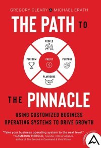 The Path To The Pinnacleusing Customized Business Operating Systems To Drive Growth Cleary, Gregory Lion Crest Publishing