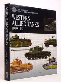 The Essential Vehicle Identification Guidewestern Allied Tanks 1939-1945 (Essential Vehicle Identificatn) David Porter Amber Books